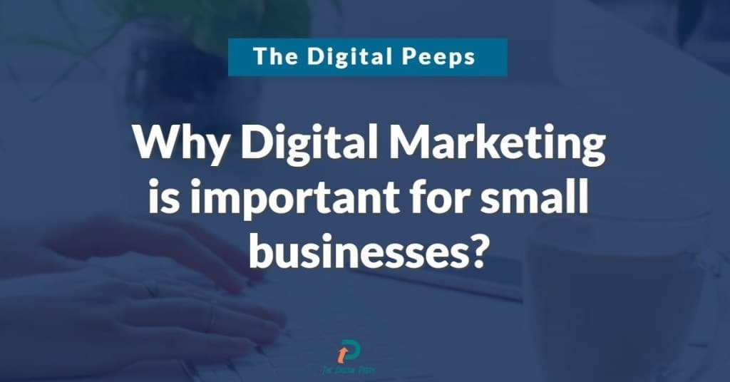 Why Digital Marketing is important for small businesses?