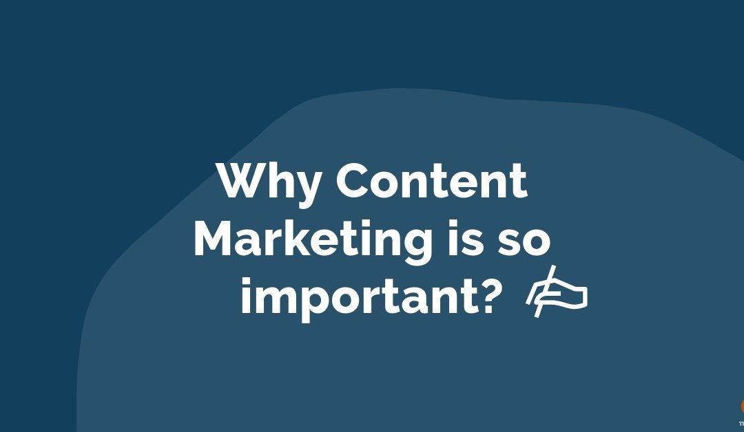 Why Content Marketing is so important?